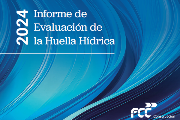 FCC Construcción publica su primer Informe de Huella Hídrica