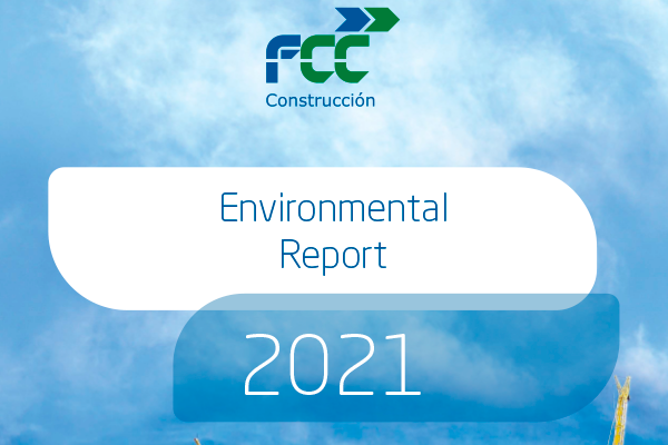 FCC Construcción publishes its sustainability report  Environmental Communication 2021 